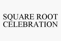 SQUARE ROOT CELEBRATION