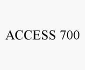 ACCESS 700