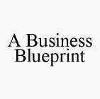 A BUSINESS BLUEPRINT