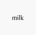 MILK