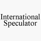 INTERNATIONAL SPECULATOR