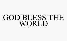 GOD BLESS THE WORLD