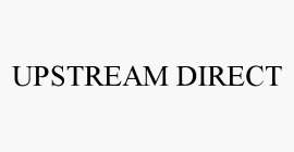 UPSTREAM DIRECT