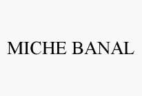 MICHE BANAL