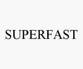 SUPERFAST