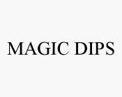 MAGIC DIPS