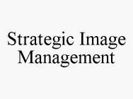 STRATEGIC IMAGE MANAGEMENT
