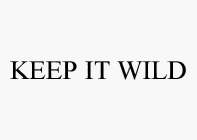 KEEP IT WILD