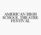 AMERICAN HIGH SCHOOL THEATRE FESTIVAL