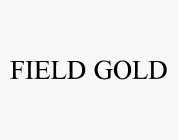 FIELD GOLD