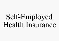 SELF-EMPLOYED HEALTH INSURANCE