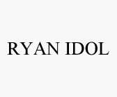 RYAN IDOL