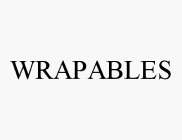 WRAPABLES