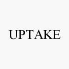 UPTAKE