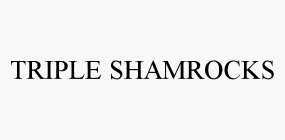 TRIPLE SHAMROCKS