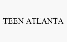 TEEN ATLANTA