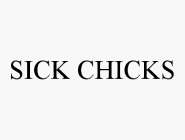 SICK CHICKS