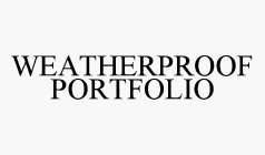 WEATHERPROOF PORTFOLIO