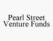 PEARL STREET VENTURE FUNDS