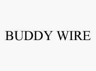 BUDDY WIRE