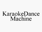 KARAOKEDANCE MACHINE