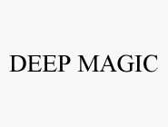 DEEP MAGIC