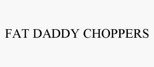 FAT DADDY CHOPPERS