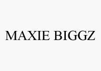 MAXIE BIGGZ