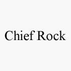 CHIEF ROCK