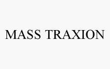 MASS TRAXION