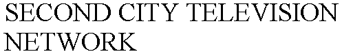 SECOND CITY TELEVISION NETWORK