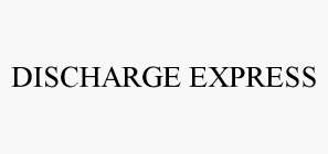DISCHARGE EXPRESS