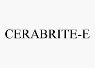 CERABRITE-E