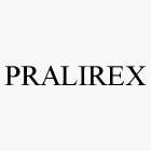 PRALIREX