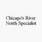 CHICAGO'S RIVER NORTH SPECIALIST