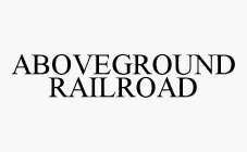 ABOVEGROUND RAILROAD