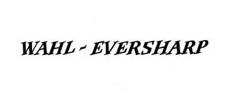 WAHL-EVERSHARP