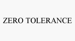 ZERO TOLERANCE