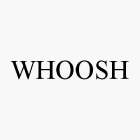 WHOOSH
