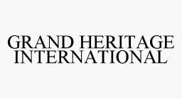 GRAND HERITAGE INTERNATIONAL