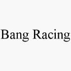 BANG RACING