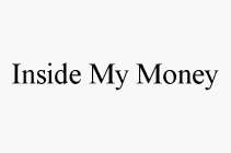 INSIDE MY MONEY