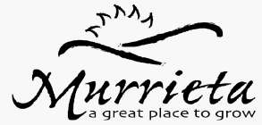 MURRIETA A GREAT PLACE TO GROW