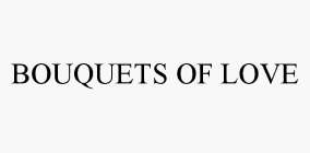 BOUQUETS OF LOVE