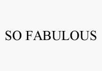 SO FABULOUS