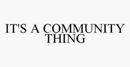 IT'S A COMMUNITY THING