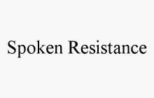 SPOKEN RESISTANCE