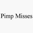 PIMP MISSES