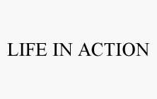 LIFE IN ACTION