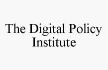 THE DIGITAL POLICY INSTITUTE